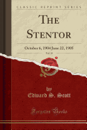 The Stentor, Vol. 19: October 6, 1904 June 22, 1905 (Classic Reprint)