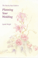 The Step by Step Guide to Planning Your Wedding
