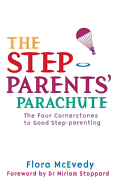 The Step-Parents' Parachute: The Four Cornerstones to Good Step-Parenting