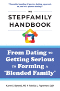 The Stepfamily Handbook: From Dating, to Getting Serious, to forming a "Blended Family"