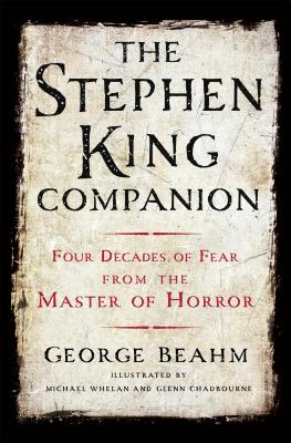 The Stephen King Companion: Four Decades of Fear from the Master of Horror - Beahm, George W