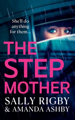 The Stepmother: A BRAND NEW completely addictive, page-turning psychological thriller from the bestselling author of The Ex-Wife for 2024 - Rigby, Sally, and Ashby, Amanda, and Storey, Claire (Read by)