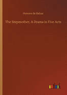 The Stepmother, A Drama in Five Acts