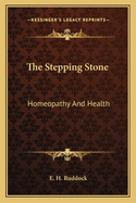 The Stepping Stone: Homeopathy and Health