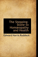 The Stepping-Stone to Homopathy and Health