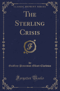 The Sterling Crisis (Classic Reprint)