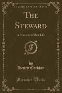 The Steward: A Romance of Real Life (Classic Reprint)