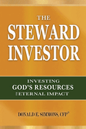 The Steward Investor: Investing God's Resources for Eternal Impact