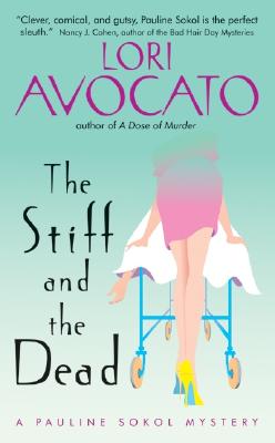 The Stiff and the Dead: A Pauline Sokol Mystery - Avocato, Lori