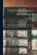 The Stiles Family in America: Genealogies of the Massachusetts Family, Descendants of Robert Stiles of Rowley, Mass. 1659-1891, and the Dover, N. H., Family, Descendants of William Stiles of Dover, N. H. 1702-1891