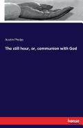 The still hour, or, communion with God
