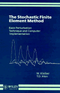 The Stochastic Finite Element Method: Basic Perturbation Technique and Computer Implementation - Kleiber, Michael, and Hien, Tran Duong