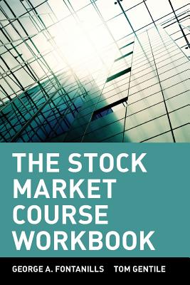 The Stock Market Course: Workbook - Fontanills, George A., and Gentile, Tom