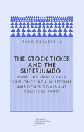 The Stock Ticker and the Superjumbo: How the Democrats Can Once Again Become America's Dominant Political Party