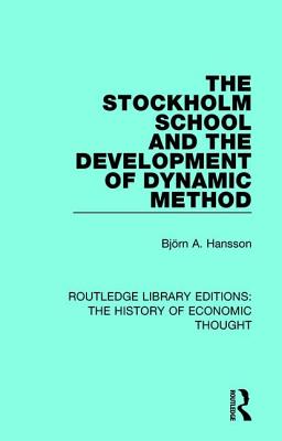 The Stockholm School and the Development of Dynamic Method - Hansson, Bjrn a