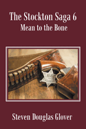 The Stockton Saga 6: Mean to the Bone