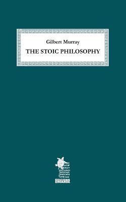 The Stoic Philosophy - Enoanda, Edicions (Editor), and Murray, Gilbert