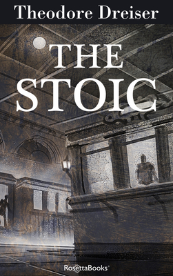 The Stoic: Volume 3 - Dreiser, Theodore