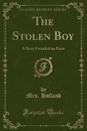 The Stolen Boy: A Story Founded on Facts (Classic Reprint)