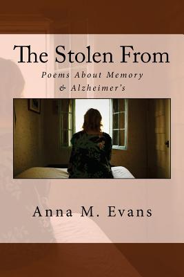 The Stolen From: Poems About Memory & Alzheimer's - Evans, Anna M