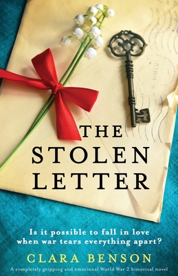 The Stolen Letter: A completely gripping and emotional World War 2 historical novel - Benson, Clara