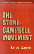 The Stone-Campbell Movement: The Story of the American Restoration Movement - Garrett, Leroy