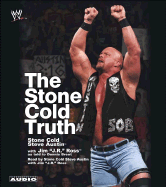 The Stone Cold Truth - Austin, Steve (Read by), and Ross, J R, and Brent, Dennis