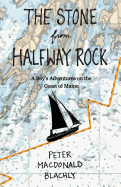 The Stone from Halfway Rock: A Boy's Adventures on the Coast of Maine