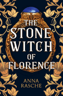 The Stone Witch of Florence: 'Perfect for Lovers of Witchy Fantasy' Historical Novel Society