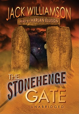 The Stonehenge Gate - Williamson, Jack, and Ellison, Harlan (Read by), and Rudnicki, Stefan (Producer)