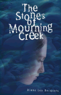 The Stones of Mourning Creek / Diane Les Becquets