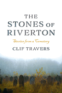 The Stones of Riverton: Stories from a Cemetery