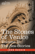 The Stones of Venice - Volume II: The Sea Stories