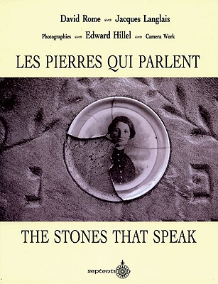 The Stones That Speak: Two Centuries of Jewish Life in Quebec - Rome, David, and Langlais, Jacques, and Hilell, Edward (Photographer)