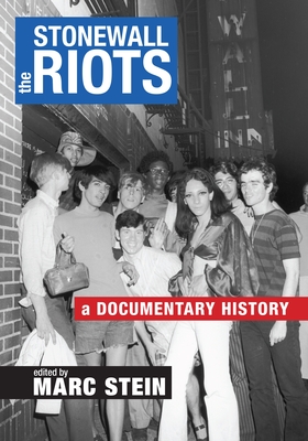 The Stonewall Riots: A Documentary History - Stein, Marc (Editor)
