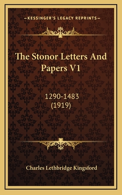 The Stonor Letters and Papers V1: 1290-1483 (1919) - Kingsford, Charles Lethbridge