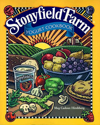 The Stonyfield Farm Yogurt Cookbook - Hirshberg, Meg Cadoux