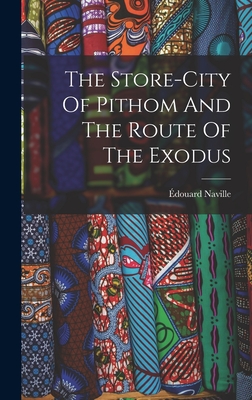 The Store-city Of Pithom And The Route Of The Exodus - Naville, douard