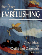 The Stori Book of Embellishing: Great Ideas for Quilts and Garments - Stori, Mary