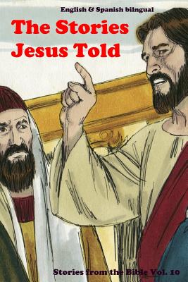 The Stories Jesus Told: Stories From the Bible: English and Spanish Bilingual - Rigdon, John C