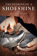 The Stories of a Shoeshine: Men Do Not Cry