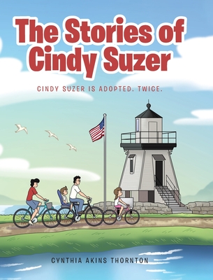 The Stories of Cindy Suzer: Cindy Suzer is Adopted. Twice. - Thornton, Cynthia Akins