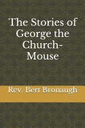 The Stories of George the Church-Mouse