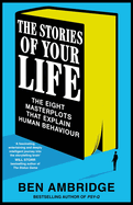 The Stories of Your Life: The Eight Stories That Explain the World Around Us