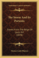 The Storm and Its Portents: Scenes from the Reign of Louis XVI (1878)