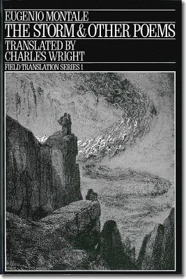 The Storm & Other Poems: Volume 1 - Montale, Eugenio, and Wright, Charles (Translated by), and Rossi, Vinio (Introduction by)