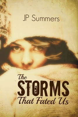 The Storms That Fated Us: The Storms That Fated Us - Egan, Ashley (Editor), and Swift, Jessica (Editor), and Summers, Jp