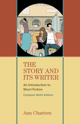 The Story and Its Writer Compact: An Introduction to Short Fiction - Charters, Ann