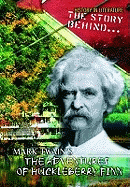 The Story Behind Mark Twain's The Adventures of Huckleberry Finn