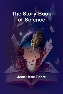 The Story-book of Science - Fabre, Jean-Henri